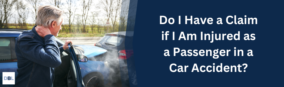 do I have a claim if I'm injured as a passenger in a car accident