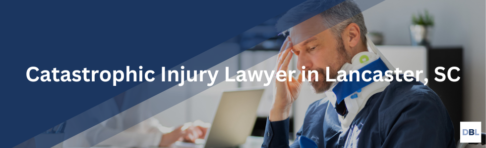 Lancaster catastrophic injury lawyer