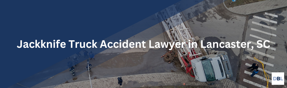 Lancaster jackknife truck accident lawyer