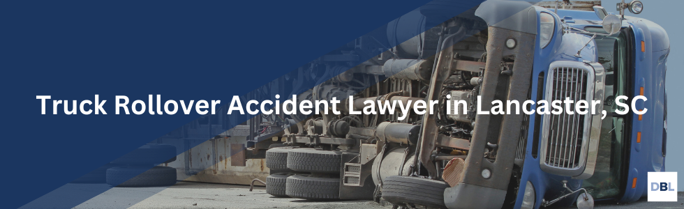 Lancaster truck rollover accident lawyer