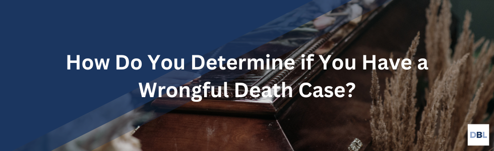 how do you determine if you have a wrongful death case