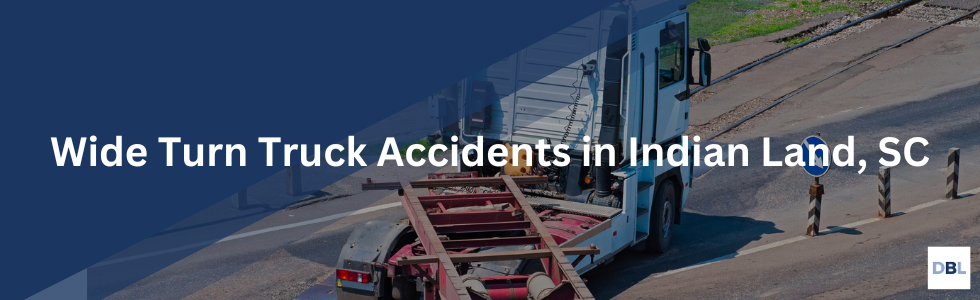 Indian Land wide turn truck accidents