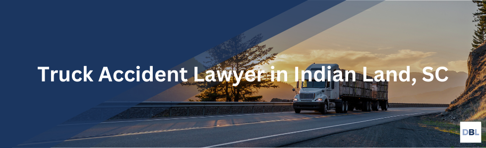 Indian Land truck accident lawyer