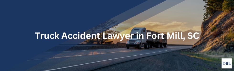 Fort Mill truck accident lawyer