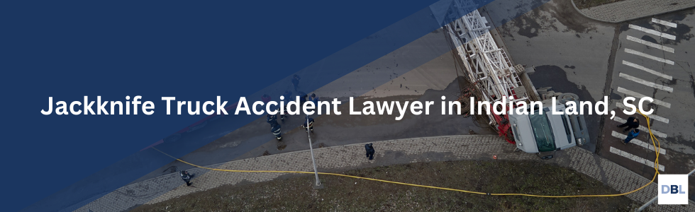 Indian Land jackknife truck accident lawyer