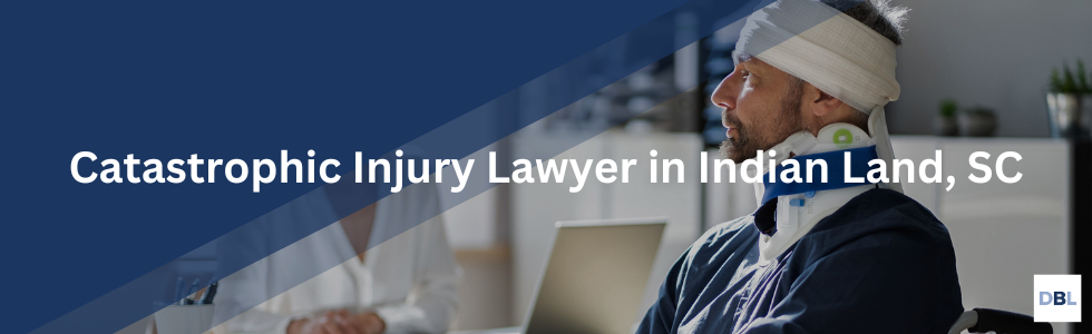 Indian Land catastrophic injury lawyer