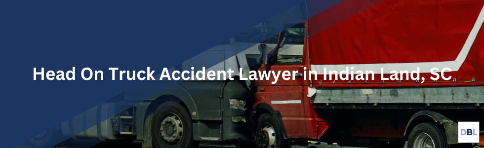 Indian Land head on truck accident lawyer